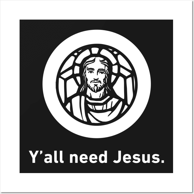 Y'all Need Jesus | Christian Icon Wall Art by MeatMan